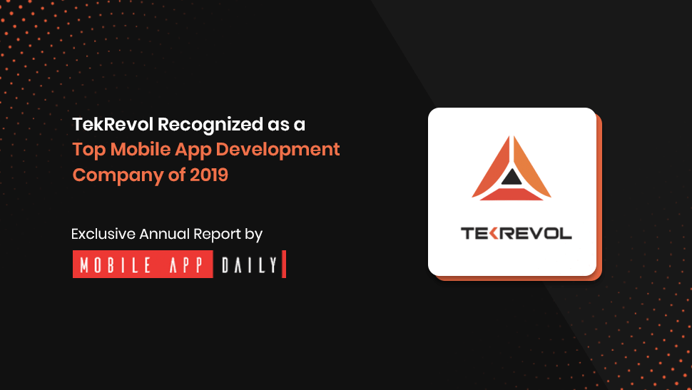 TekRevol LLC Listed By MobileAppDaily Among Leading Mobile App Development Companies