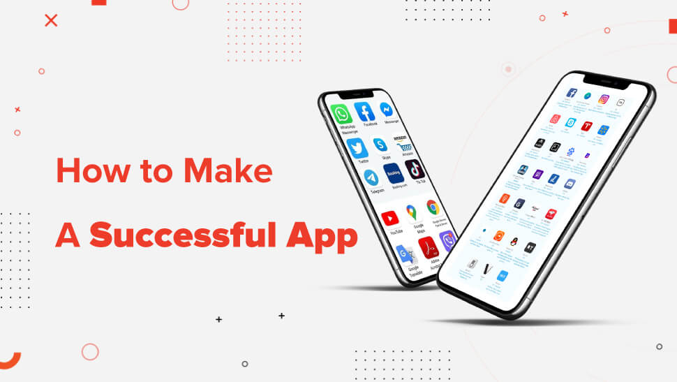 The Ultimate Guide on How to Make a Successful App