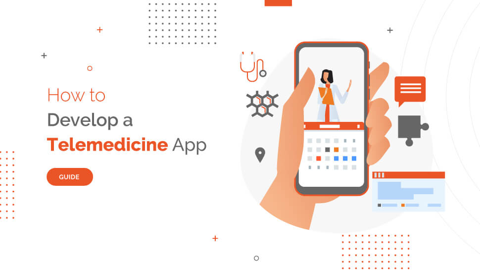 How to Make A Telemedicine App – A Comprehensive Guide