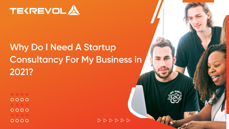 Why Does Your Business Need a Startup Consultancy?