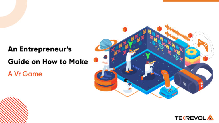 How to Make a VR Game: An Entrepreneur’s Guide