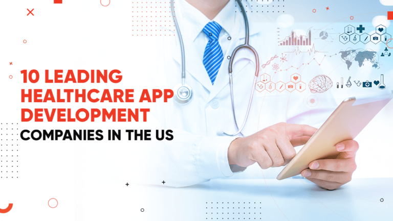Top 10 Leading Healthcare App Development Companies in the US