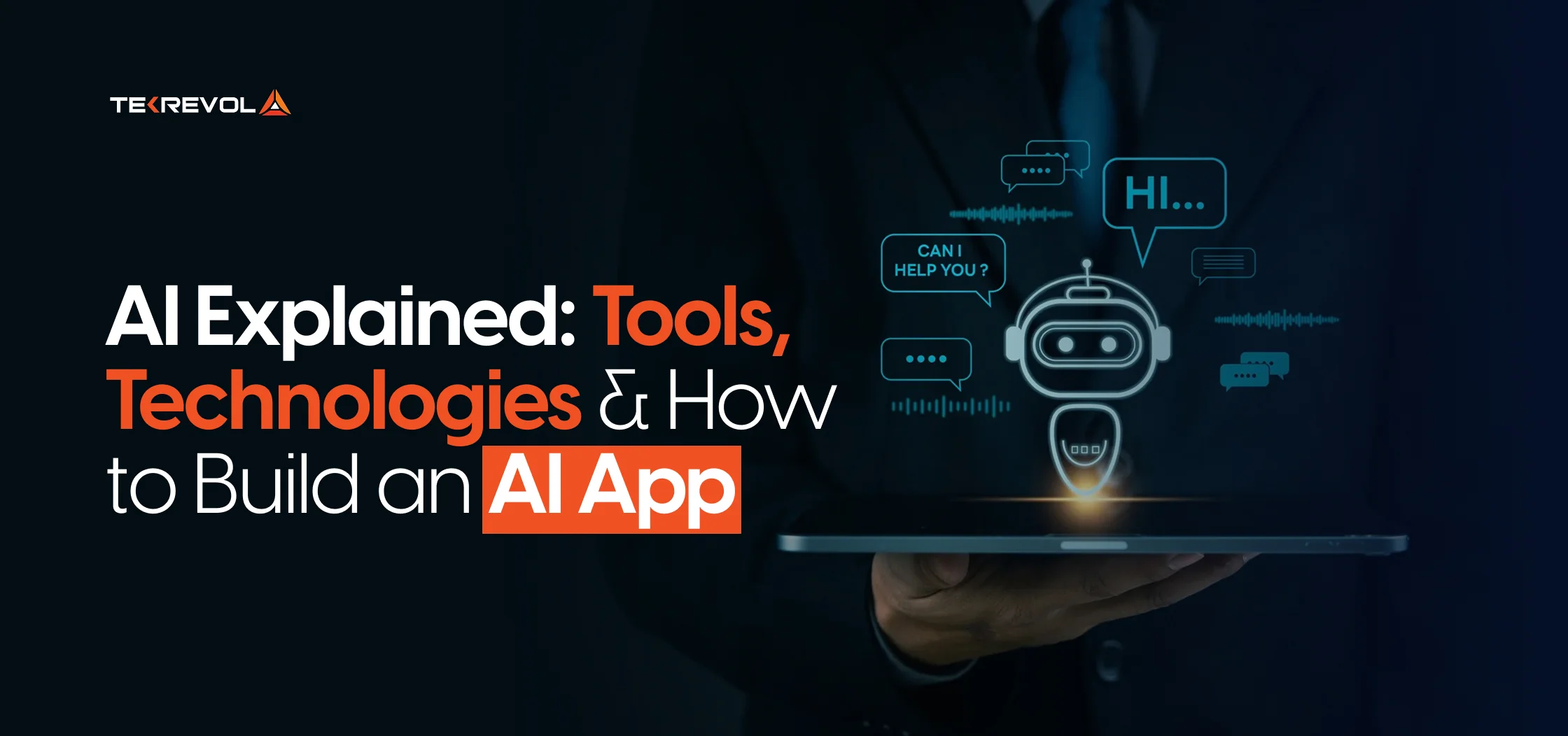 AI Explained: Tools, Technologies & How to Build an AI App