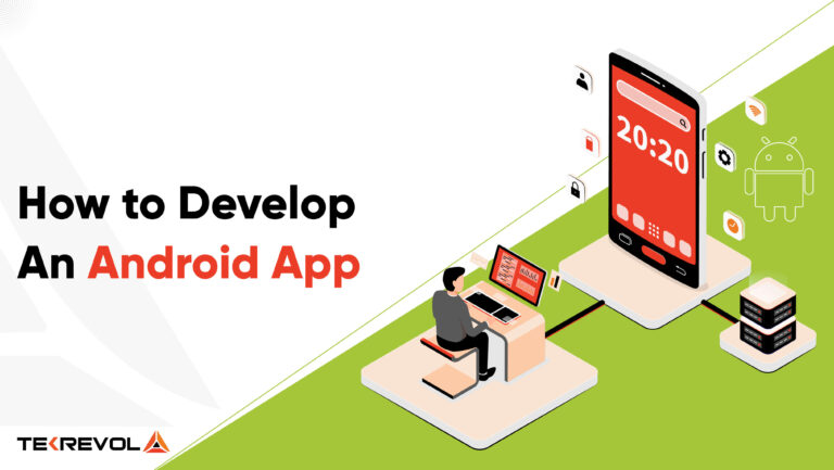How to Develop an Android App: A Complete Guide