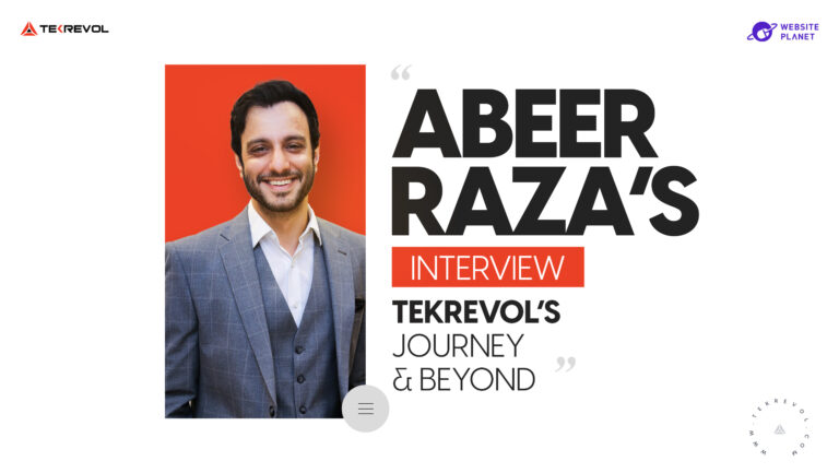 Abeer Raza’s Insights on TekRevol and Beyond