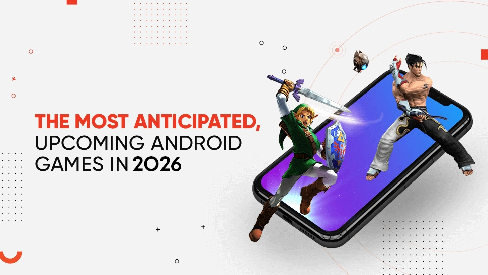 The Most Anticipated Upcoming Android Games In 2026