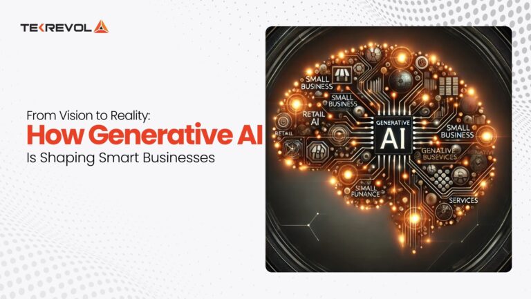 From Vision to Reality: How Generative AI Is Shaping Smarter Businesses