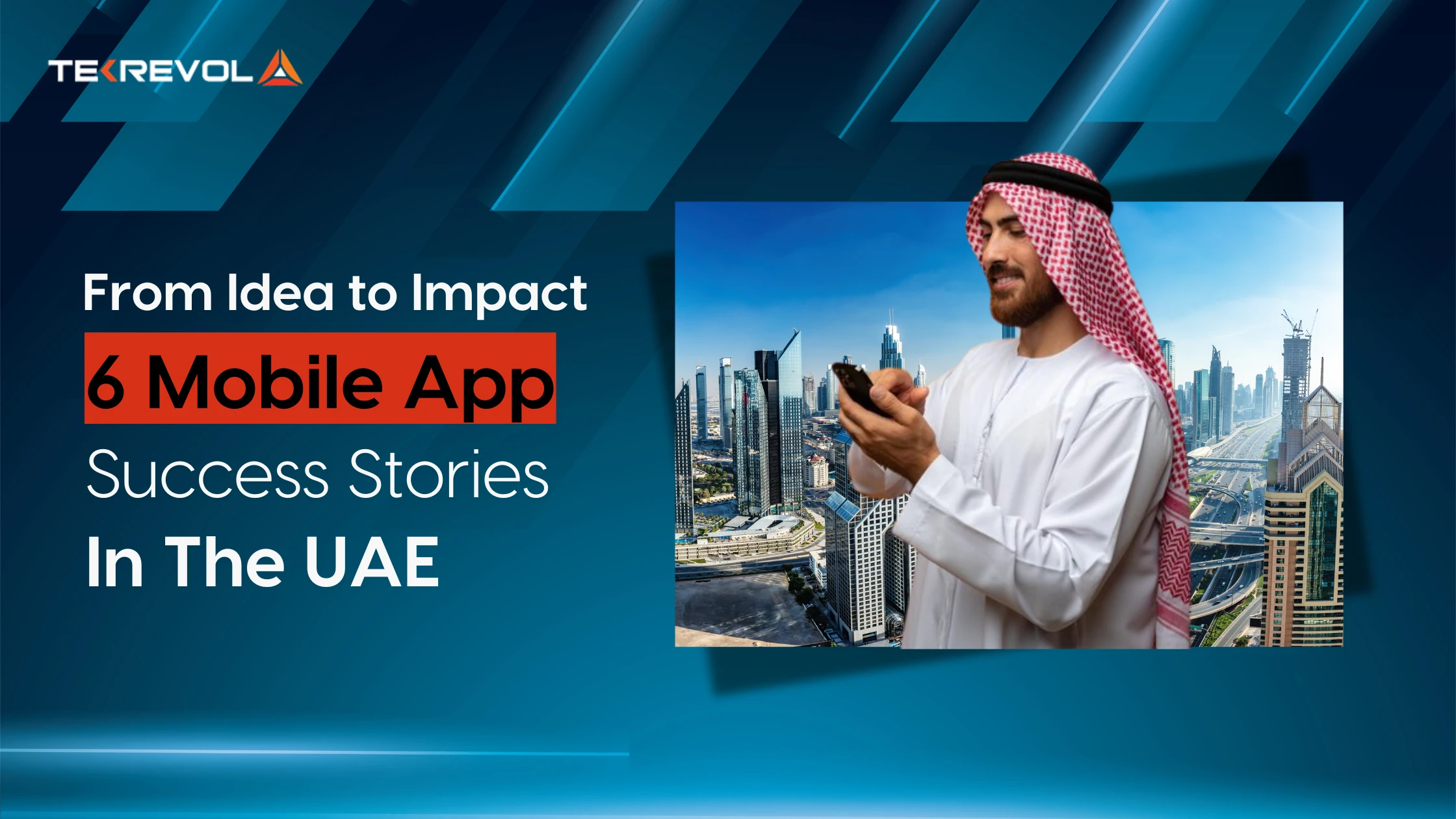 From Idea to Impact: 6 Mobile App Success Stories in the UAE