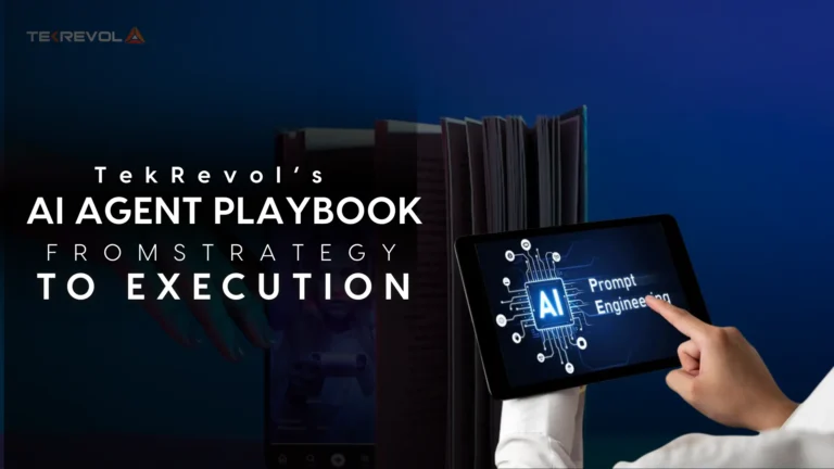 TekRevol’s AI Agent Playbook: From Strategy to Execution
