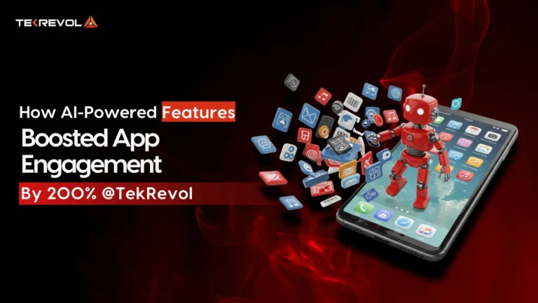 Client Success Story: How AI-Powered Features Boosted App Engagement by 200% @TekRevol