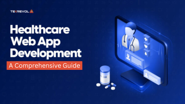 Healthcare Web App Development in 2026 – A Comprehensive Guide