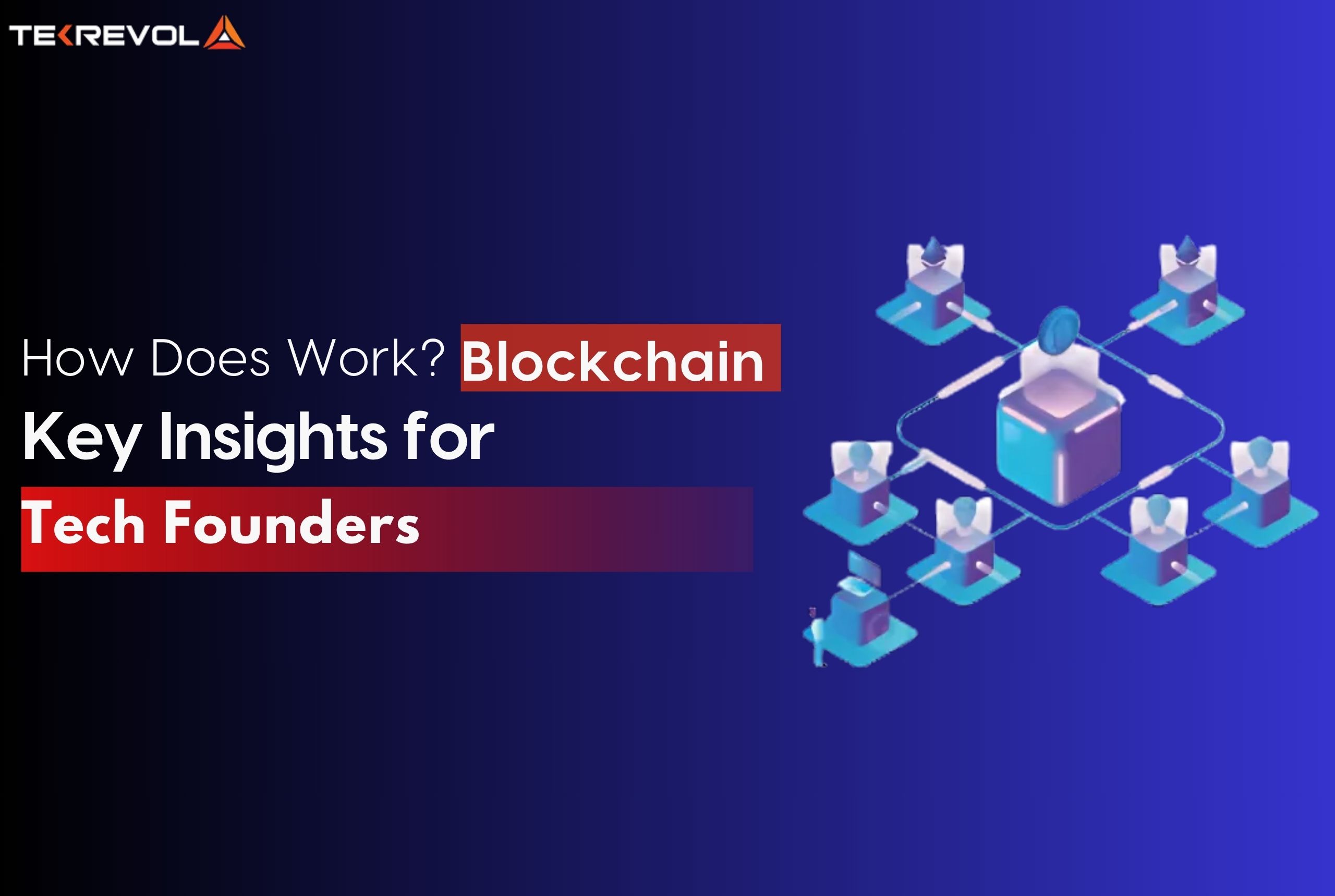 How Blockchain Works in Reality? Key Insights for Tech Founders