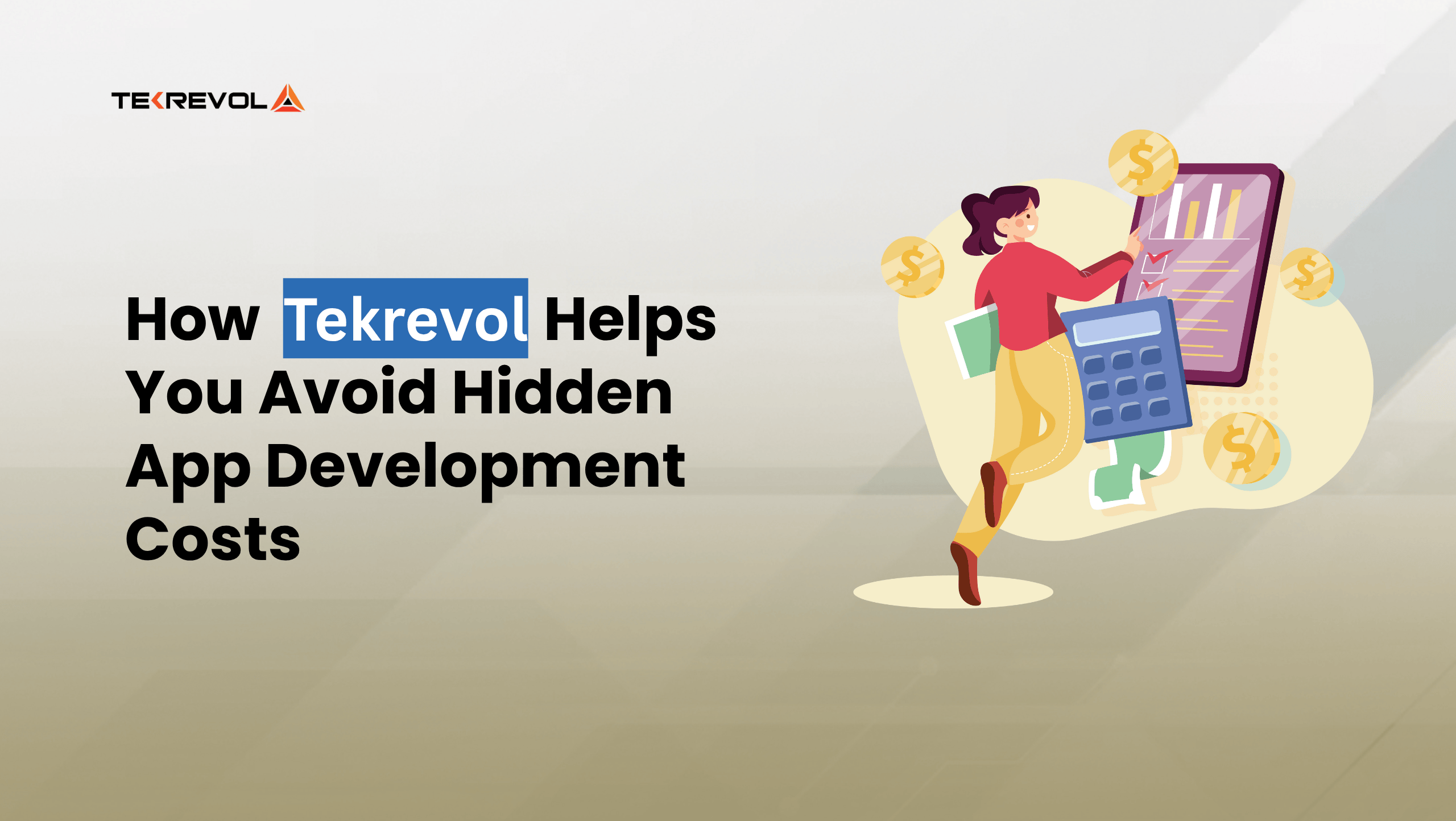 How TekRevol Helps You Avoid Hidden App Development Costs