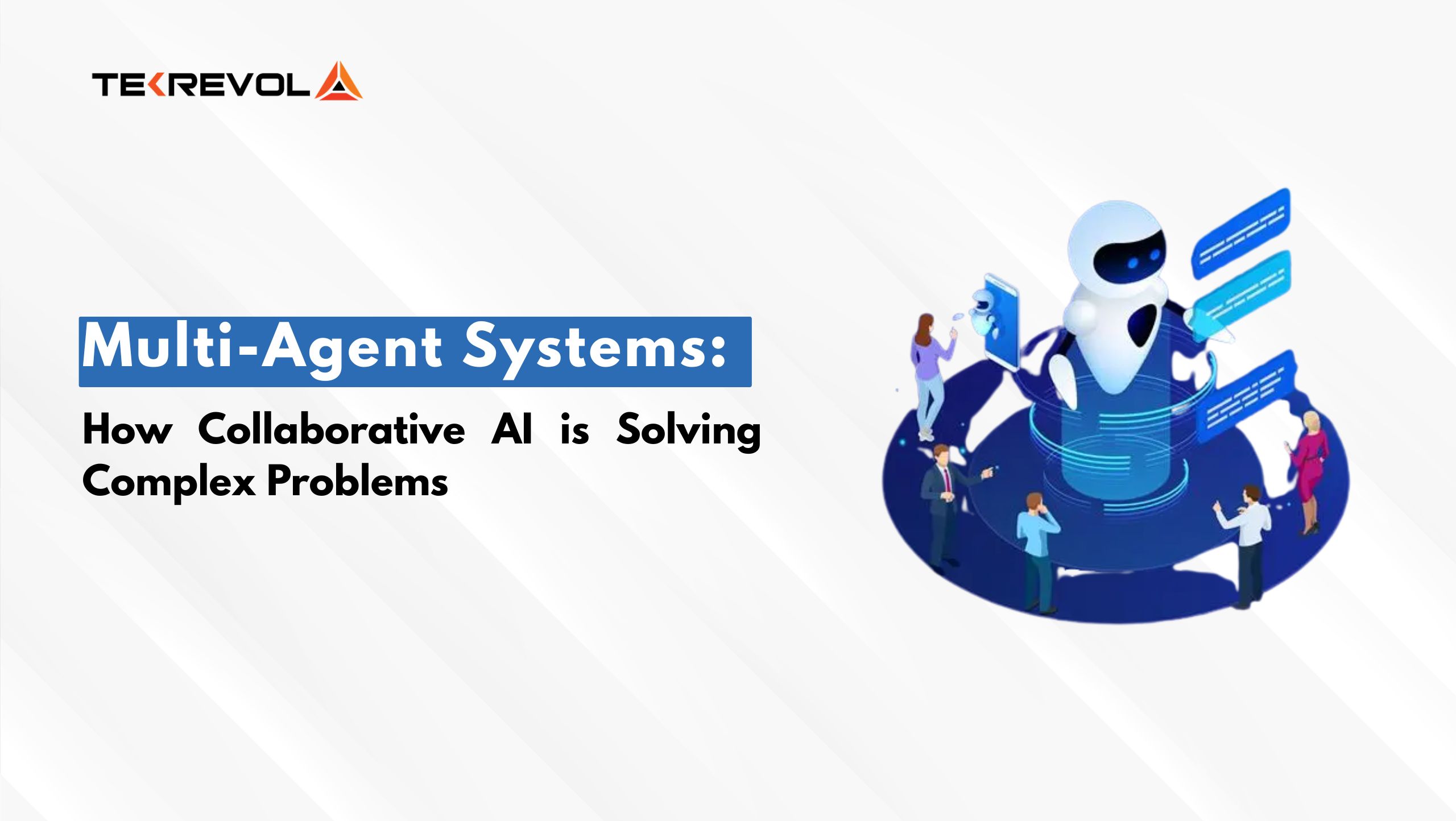 Multi-Agent Systems: How Collaborative AI is Solving Complex Problems