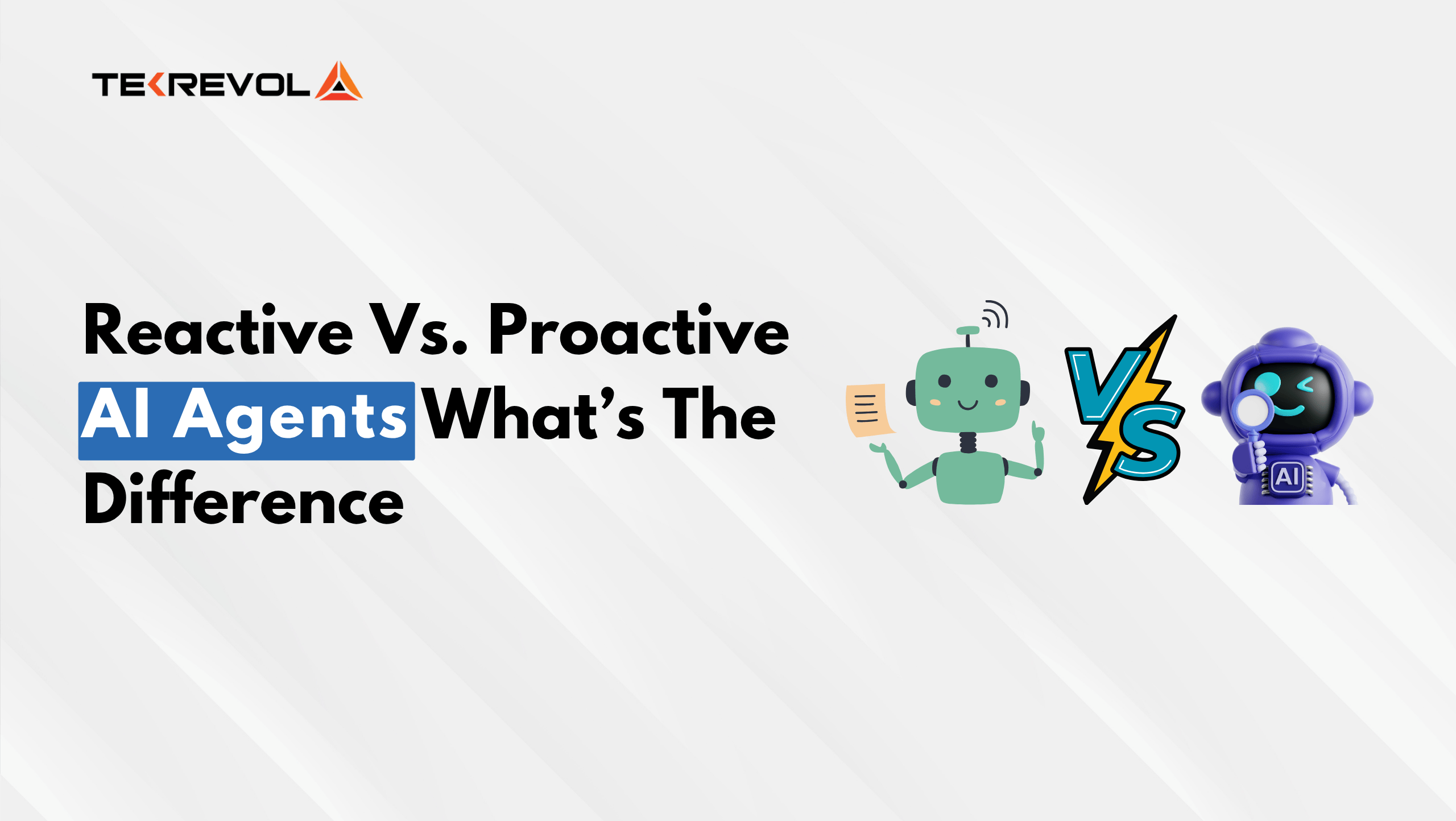 Reactive vs. Proactive AI Agents: What’s the Difference?
