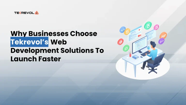Why Businesses Choose Tekrevol’s Web Development Solutions to Launch Faster