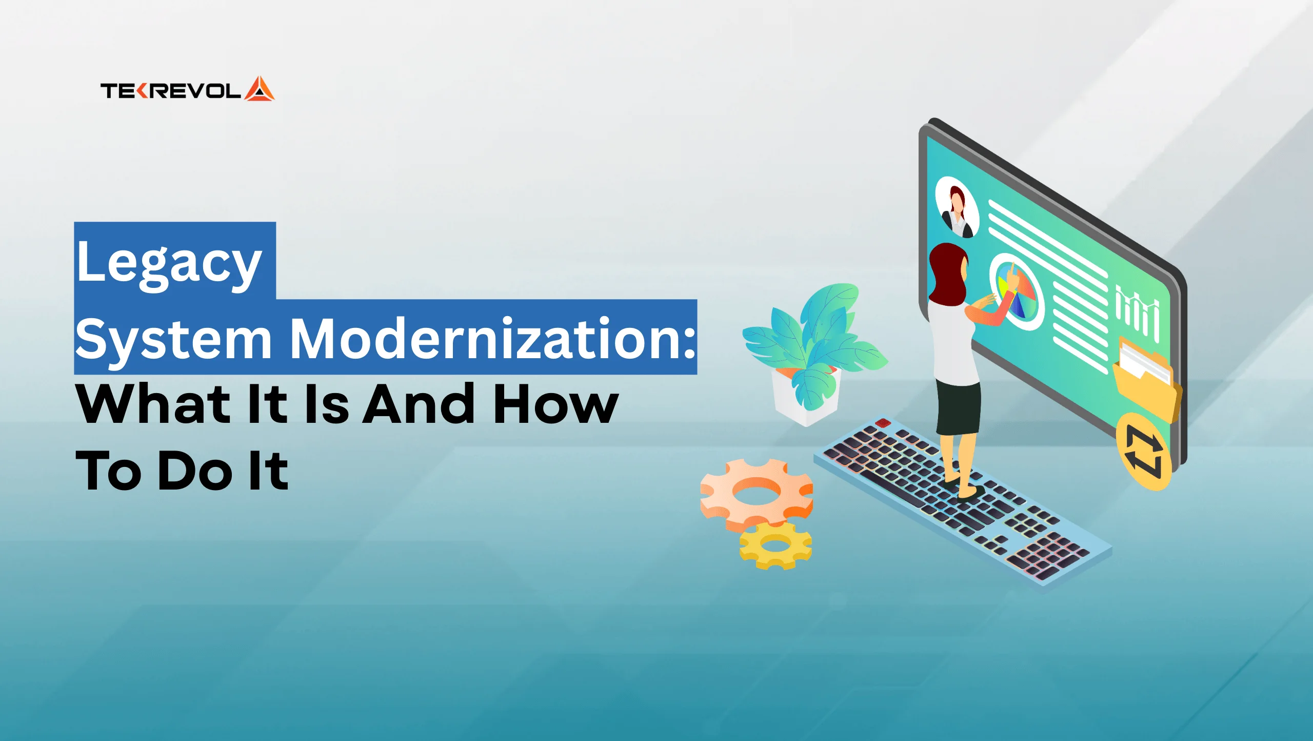 Legacy System Modernization: What It Is and How to Do It