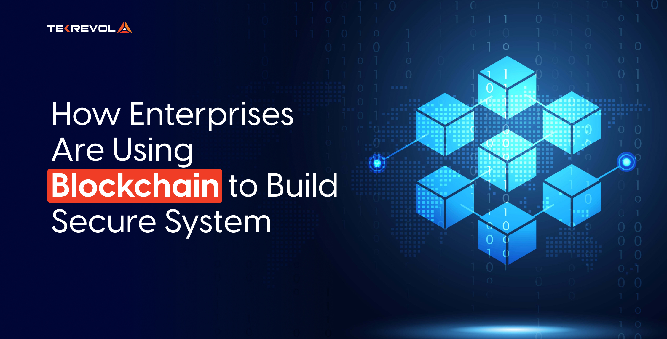 How Enterprises Are Using Blockchain to Build Secure Systems
