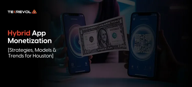 How Does Hybrid App Monetization Work For Houston [Strategies, Models & Trends]