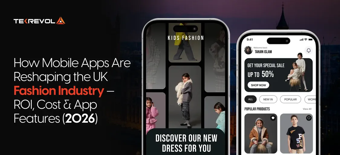 How Mobile Apps Are Reshaping the UK Fashion Industry — ROI, Cost & App Features (2026)